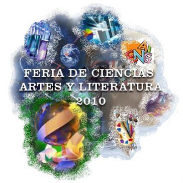 FERIA DE CIENCIAS, ARTE Y LITERATURA 2010 AÑO DEL BICENTENARIO